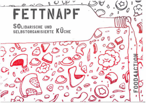 Fettnapf: Solidarische und Selbstorganisierte K&uuml;che