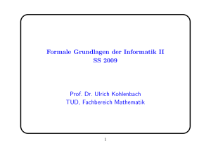 Formale Grundlagen der Informatik II SS 2009 Prof. Dr. Ulrich