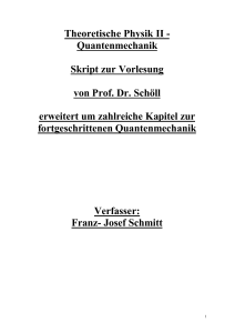 Quantenmechanik Skript zur Vorlesung von Prof. Dr. Schöll erweitert