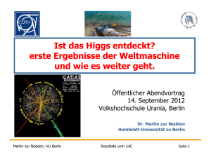 Ist das Higgs entdeckt? erste Ergebnisse der