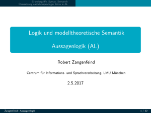 Logik und modelltheoretische Semantik [0.5cm] Aussagenlogik (AL)