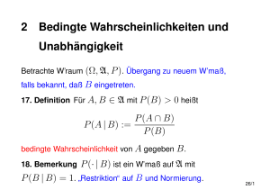 2 Bedingte Wahrscheinlichkeiten und Unabh¨angigkeit