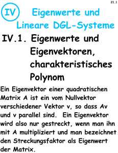 IV Eigenwerte und Lineare DGL-Systeme IV.1. Eigenwerte und