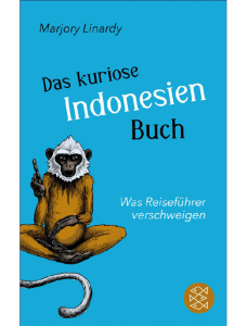 Das kuriose Indonesien-Buch. Was Reiseführer