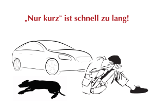 „Nur kurz“ ist schnell zu lang!