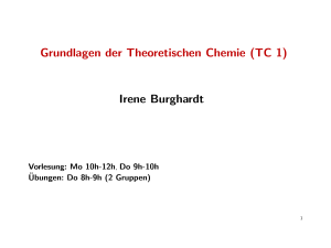 Grundlagen der Theoretischen Chemie (TC 1) Irene Burghardt