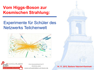 Vom Higgs-Boson zur Kosmischen Strahlung: Experimente für