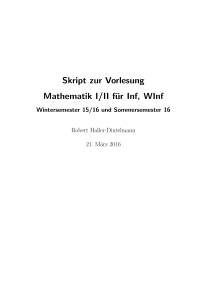 Skript zur Vorlesung Mathematik I/II für Inf, WInf