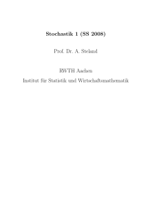 Stochastik 1 (SS 2008) Prof. Dr. A. Steland RWTH Aachen