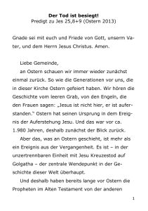 Der Tod ist besiegt! Predigt zu Jes 25,8+9 (Ostern 2013) Gnade sei