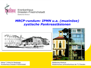 MRCP-rundum: IPMN u.a. (muzinöse) zystische Pankreasläsionen