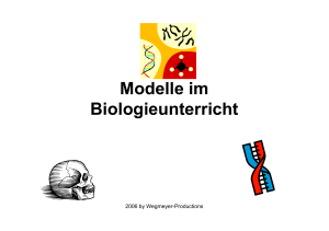 Modelle im Biologieunterricht Biologieunterricht
