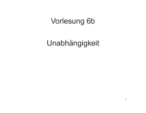 Vorlesung 6b Unabh¨angigkeit