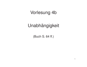 Vorlesung 4b Unabh¨angigkeit