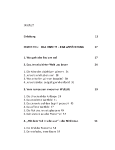 5 INHALT Einleitung 13 ERSTER TEIL: DAS JENSEITS – EINE