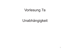 Vorlesung 7a Unabh¨angigkeit