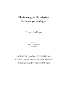Einführung in die Algebra Vorlesungsunterlagen Erhard Aichinger