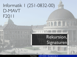 Informatik 1 (251-0832-00) D-MAVT F2011 Rekursion, Signaturen