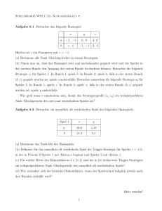 Spieltheorie WS11/12: Aufgabenblatt 8 Aufgabe 8.1 Betrachte das