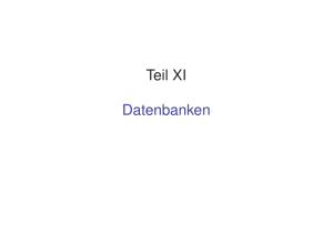 Teil XI Datenbanken - Lehrveranstaltung "Grundlagen der Informatik