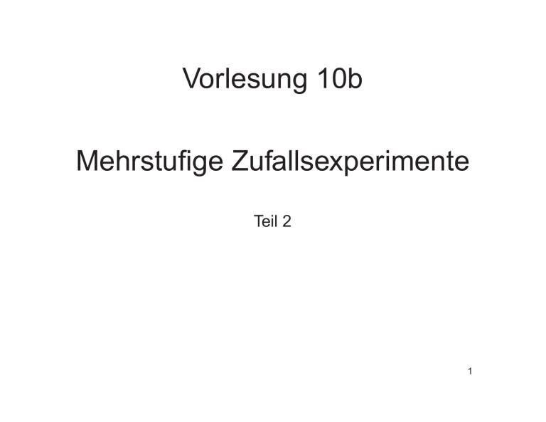 Vorlesung 10b Mehrstufige Zufallsexperimente