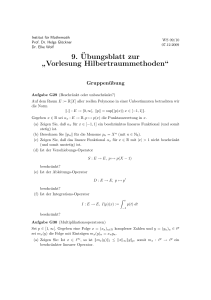 9.¨Ubungsblatt zur ” Vorlesung Hilbertraummethoden“