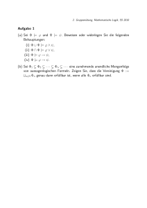 Aufgabe 1 (a) Sei Φ |= ϕ und Ψ |= ψ. Beweisen oder widerlegen Sie