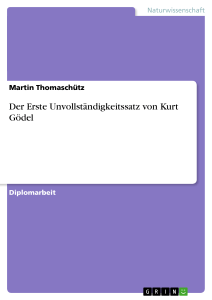 Der Erste Unvollständigkeitssatz von Kurt Gödel