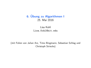 6. Übung zu Algorithmen I 25. Mai 2016