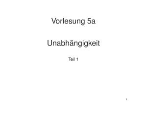 Vorlesung 5a Unabh¨angigkeit