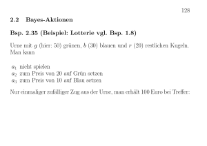 128 2.2 Bayes-Aktionen Bsp. 2.35 (Beispiel: Lotterie vgl. Bsp. 1.8