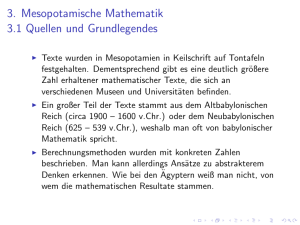 3. Mesopotamische Mathematik 3.1 Quellen und Grundlegendes